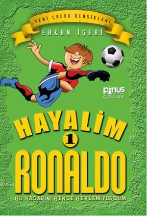 Hayalim Ronaldo 1 - Bu Kadarını Bende Beklemiyordum - Kitapiks.com