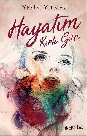 Hayatım Kırk Gün - Kitapiks.com