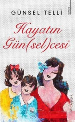 Hayatın Günselcesi - Kitapiks.com
