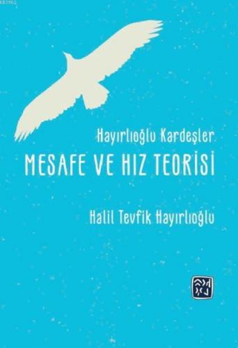 Hayırlıoğlu Kardeşler Mesafe Ve Hız Teorisi - Kitapiks.com