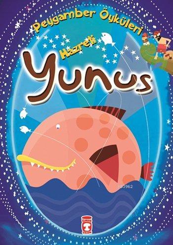 Hazreti Yunus; Peygamber Öyküleri Dizisi, 8+ Yaş - Kitapiks.com