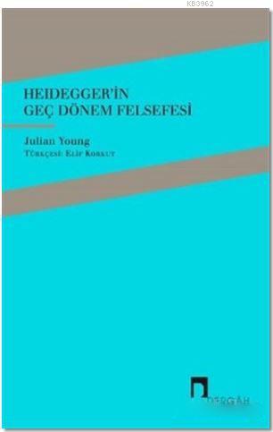 Heidegger'in Geç Dönem Felsefesi - Kitapiks.com