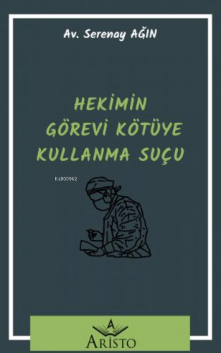 Hekimin Görevi Kötüye Kullanma Suçu - Kitapiks.com