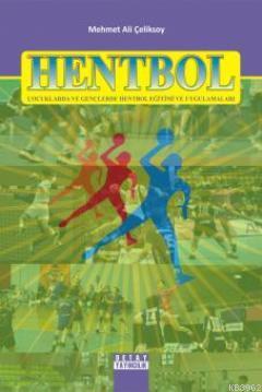 Hentbol; (Çocuklarda ve Gençlerde Hentbol Eğitimi ve Uygulamaları)