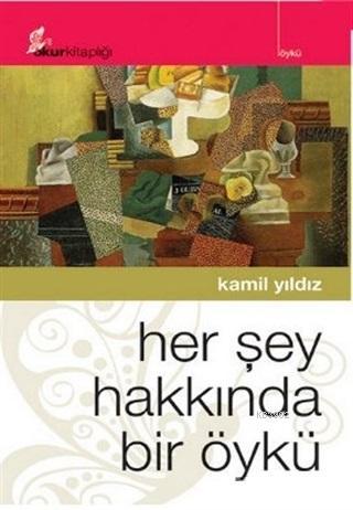 Her Şey Hakkında Bir Öykü - Kitapiks.com