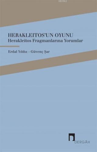 Herakleitos'un Oyunu; Herakleıtos Fragmanlarına Yorumlar - Kitapiks.co