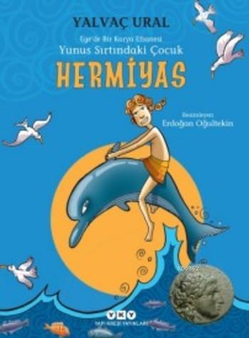 Hermiyas; Ege'de bir Karya Efsanesi Yunus Sırtındaki Çocuk - Kitapiks.