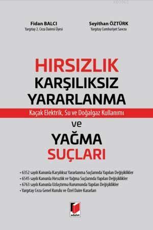 Hırsızlık Suçları : Karşılıksız Yararlanma ve Yağma Kaçak Elektrik, Su ve Daoğalgaz Kullanımı