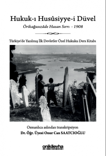 Hukuk-ı Hususiyye-i Düvel;Türkiye'de Yazılmış İlk Devletler Özel Hukuku Ders Kitabı