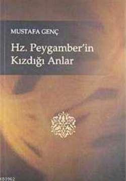 Hz. Peygamber'in Kızdığı Anlar - Kitapiks.com