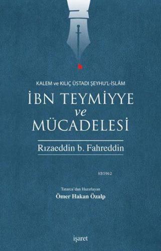 İbn Teymiyye ve Mücadelesi; Kalem ve Kılıç Üstadı Şeyhu'l-İslâm - Kita