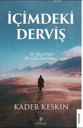İçimdeki Derviş; "Bir Mucize Olsun! Biri Gelsin, Beni Bulsun." - Kitap