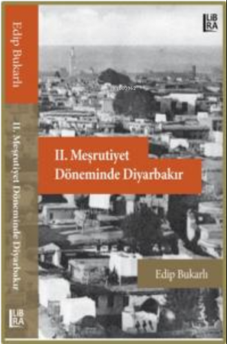 II. Meşrutiyet Döneminde Diyarbakır - Kitapiks.com