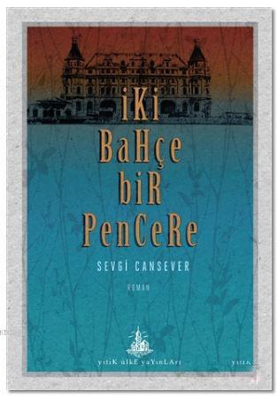 İki Bahçe Bir Pencere - Kitapiks.com