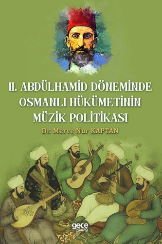 Il. Abdulhamit Döneminde Osmanlı Hükümetinin Müzik Politikası - Kitapi