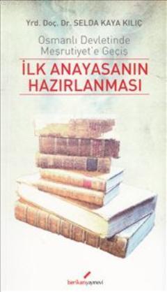 İlk Anayasanın Hazırlanması; Osmanlı Devletinde Meşrutiyet'e Geçiş