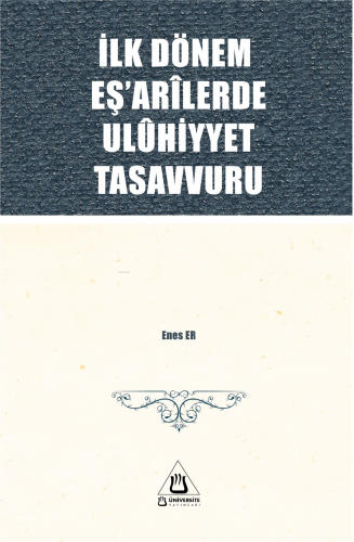 İlk Dönem Eş'arîlerde Ulûhiyyet Tasavvuru - Kitapiks.com