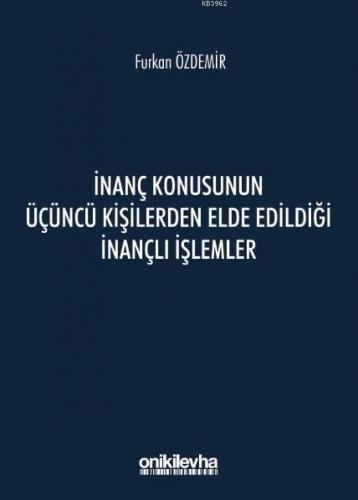 İnanç Konusunun Üçüncü Kişilerden Elde Edildiği İnançlı İşlemler