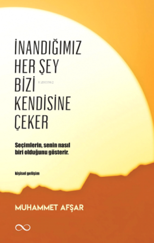 İnandığımız Her Şey Bizi Kendisine Çeker - Kitapiks.com