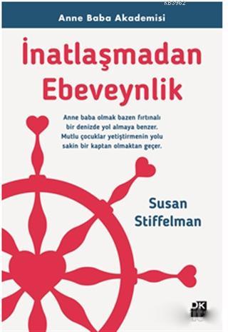 İnatlaşmadan Ebeveynlik; Anne Baba Akademisi - Kitapiks.com