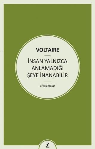 İnsan Yalnızca Anlamadığı Şeye İnanabilir - Kitapiks.com