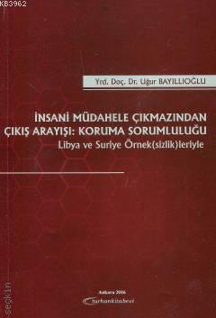 İnsani Müdahele Çıkmazından Çıkış Arayışı: Koruma Sorumluluğu - Kitapi