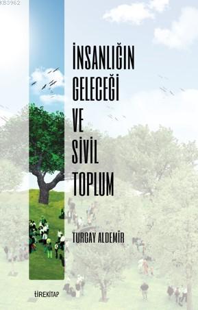 İnsanlığın Geleceği ve Sivil Toplum - Kitapiks.com