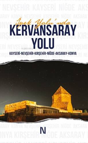 İpek Yolu'nda Kervansaray Yolu - Kitapiks.com