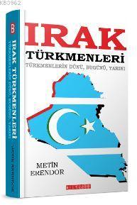 Irak Türkmenleri Türkmenlerin Dünü,Bugünü,Yarını - Kitapiks.com
