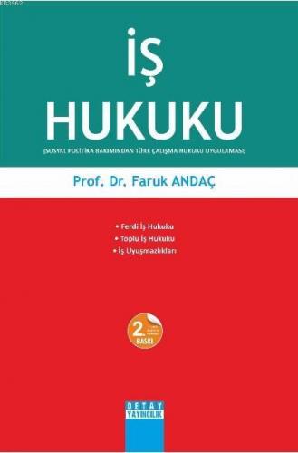 İş Hukuku; Sosyal Politika Bakımından Türk Çalışma Hukuku Uygulaması