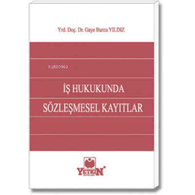 İş Hukukunda Sözleşmesel Kayıtlar