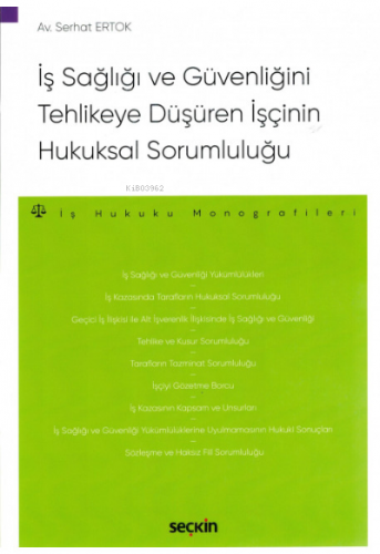 İş Sağlığı ve Güvenliğini Tehlikeye Düşüren İşçinin Hukuksal Sorumluluğu