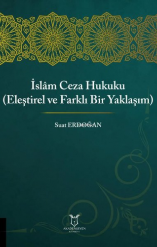 İslam Ceza Hukuku Eleştirel ve Farklı Bir Yaklaşım - Kitapiks.com