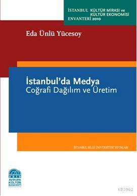 İstanbul´da Medya; Coğrafi Dağılım ve Üretim - Kitapiks.com