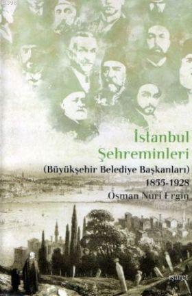 İstanbul Şehreminleri; (Büyükşehir Belediye Başkanları) 1855-1928 - Ki
