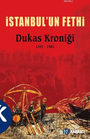 İstanbul'un Fethi; Dukas Kroniği 1341 - 1462 - Kitapiks.com