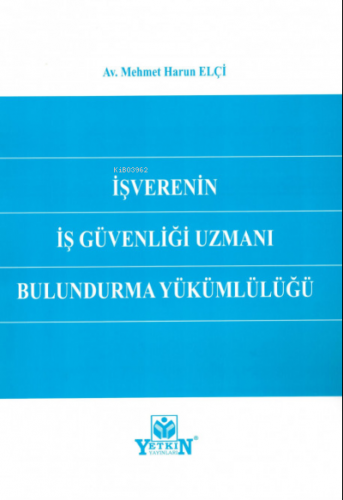 İşverenin İş Güvenliği Uzmanı Bulundurma Yükümlülüğü - Kitapiks.com