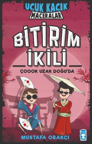 itirim İkili Çoook Uzak Doğu'da - Uçuk Kaçık Maceralar - Kitapiks.com