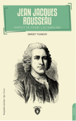 Jean Jacques Rousseau;Hayatı ve Edebi Çalışmaları - Kitapiks.com