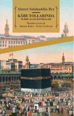 Kabe Yollarında; Surre Alayı Hatıraları - Kitapiks.com