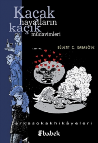 Kaçak Hayatların Kaçak Müdavimleri;-Arkasokakhikayeleri- - Kitapiks.co