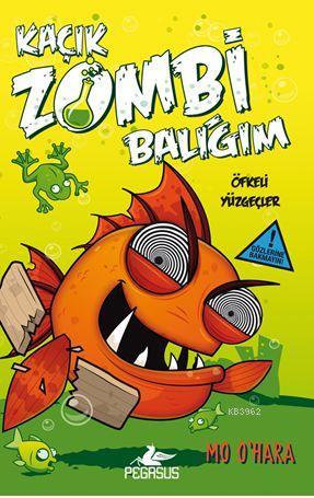 Kaçık Zombi Balığım 3 - Öfkeli Yüzgeçler; (Ciltli)
