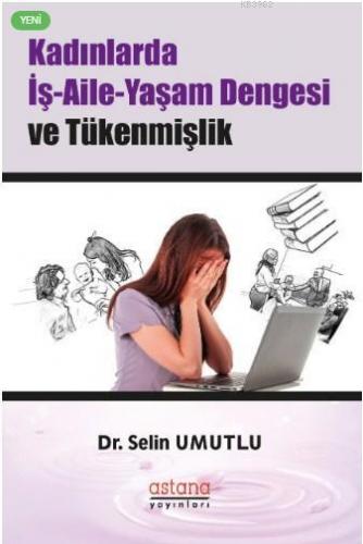 Kadınlarda İş-Aile-Yaşam Dengesi ve Tükenmişlik - Kitapiks.com