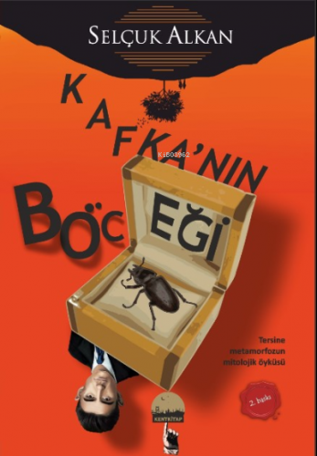 Kafkanın Böceği;Tersine Metamorfozun Mitolojik Öyküsü - Kitapiks.com