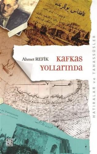 Kafkas Yollarında (Orijinal Metin Eski Yeni Harflerle)