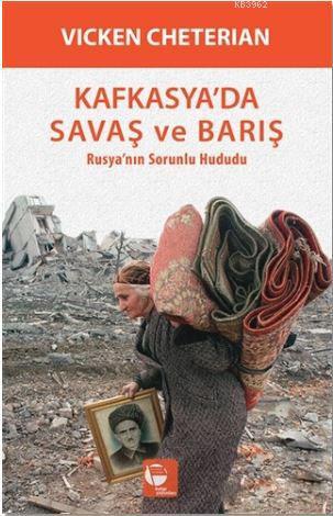 Kafkasya'da Savaş ve Barış; Rusya'nın Sorunlu Hududu