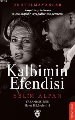 Kalbimin Efendisi; Yaşanmış Seri Hayat Hikayeleri 1 - Kitapiks.com