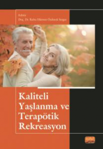 Kaliteli Yaşlanma ve Terapötik Rekreasyon - Kitapiks.com