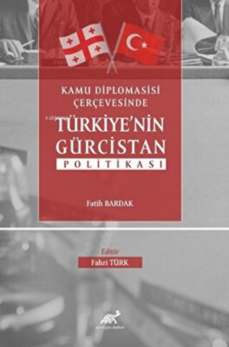 Kamu Diplomasisi Çerçevesinde Türkiyenin Gürcistan Politikası - Kitapi