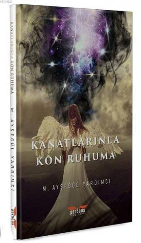 Kanatlarınla Kon Ruhuma - Kitapiks.com